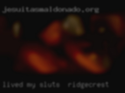 Lived my days making sluts in Ridgecrest others happy.